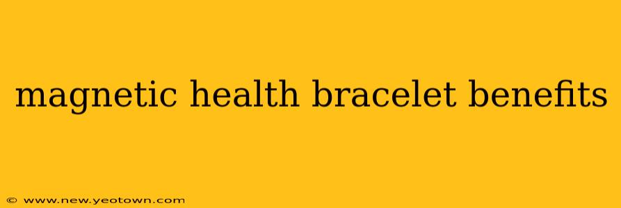 magnetic health bracelet benefits