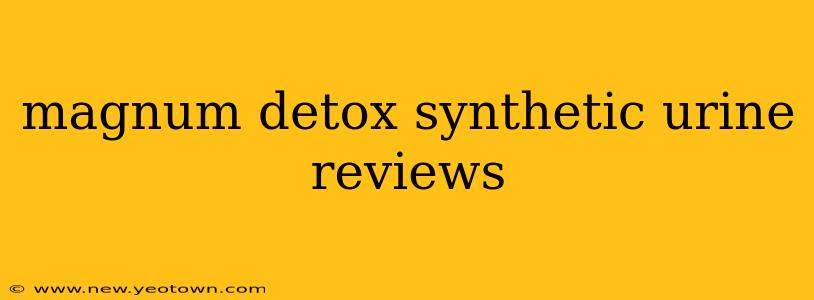 magnum detox synthetic urine reviews