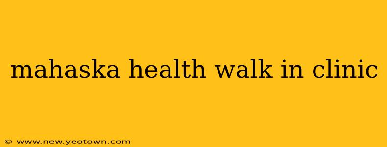 mahaska health walk in clinic