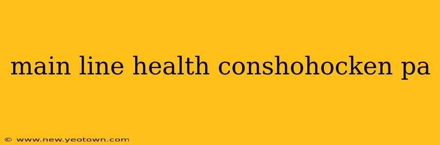main line health conshohocken pa