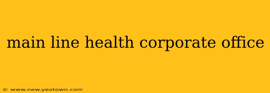 main line health corporate office