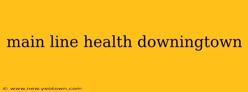 main line health downingtown