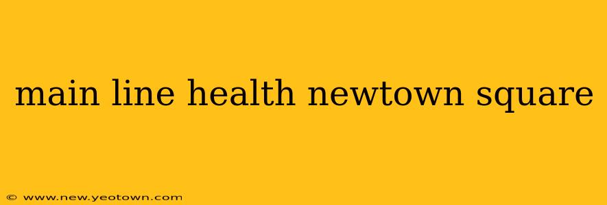 main line health newtown square