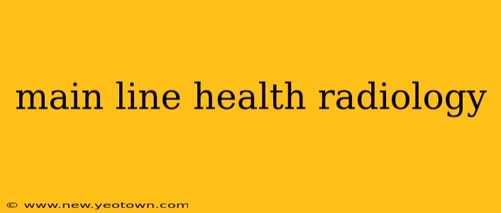 main line health radiology