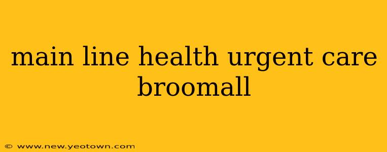 main line health urgent care broomall