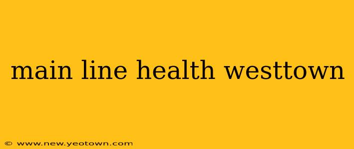 main line health westtown