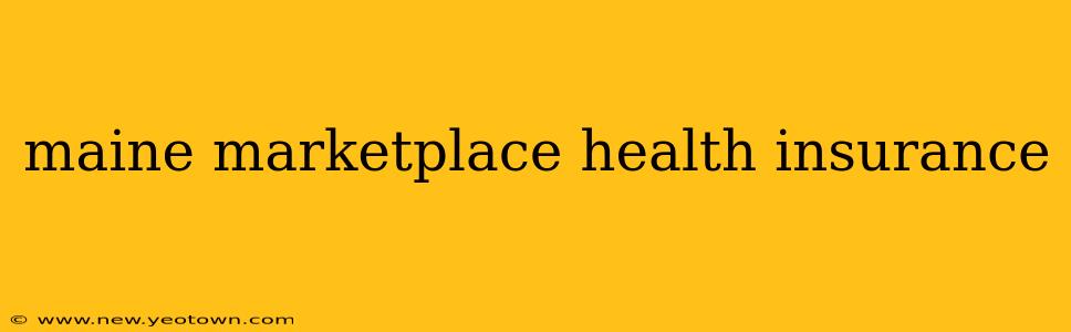 maine marketplace health insurance