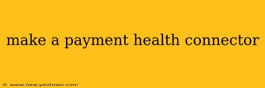 make a payment health connector