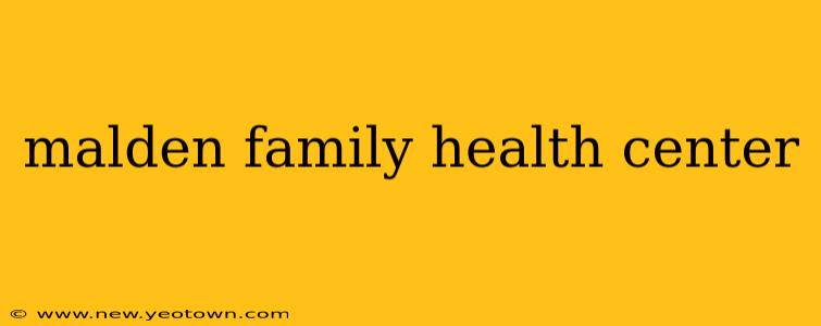 malden family health center