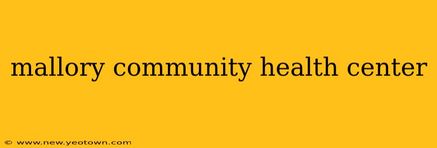 mallory community health center