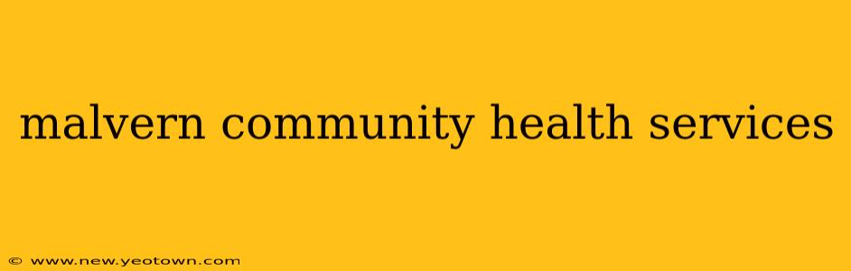 malvern community health services