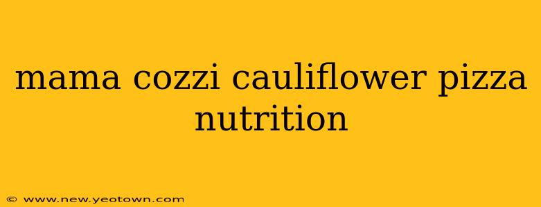 mama cozzi cauliflower pizza nutrition