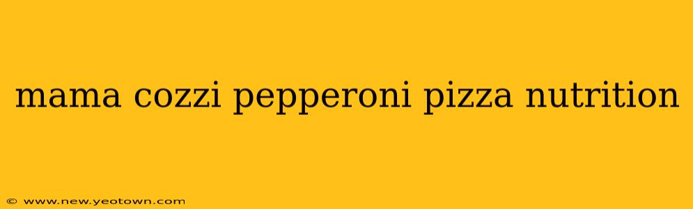 mama cozzi pepperoni pizza nutrition