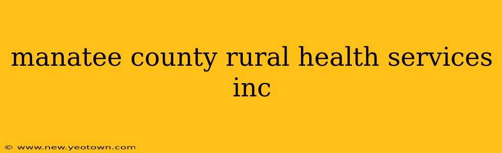 manatee county rural health services inc