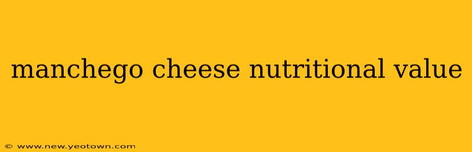 manchego cheese nutritional value