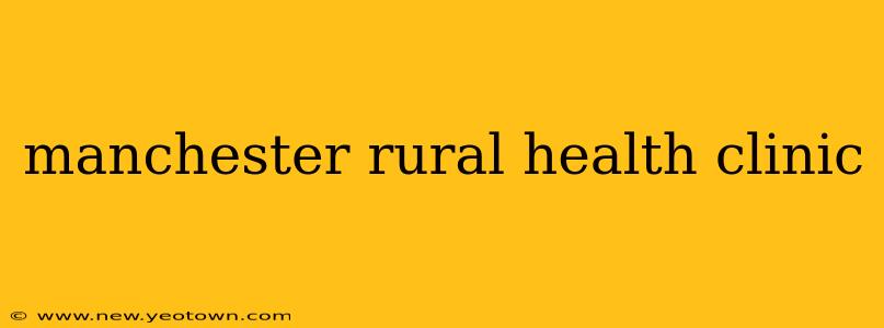 manchester rural health clinic