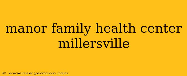 manor family health center millersville