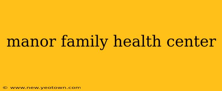 manor family health center