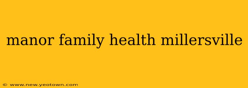 manor family health millersville