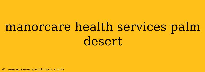 manorcare health services palm desert