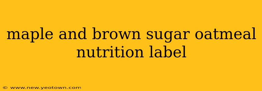 maple and brown sugar oatmeal nutrition label