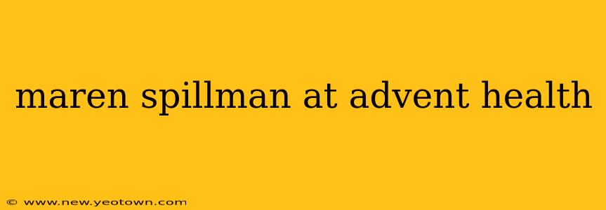 maren spillman at advent health