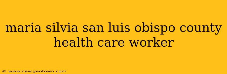 maria silvia san luis obispo county health care worker