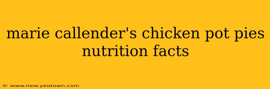 marie callender's chicken pot pies nutrition facts