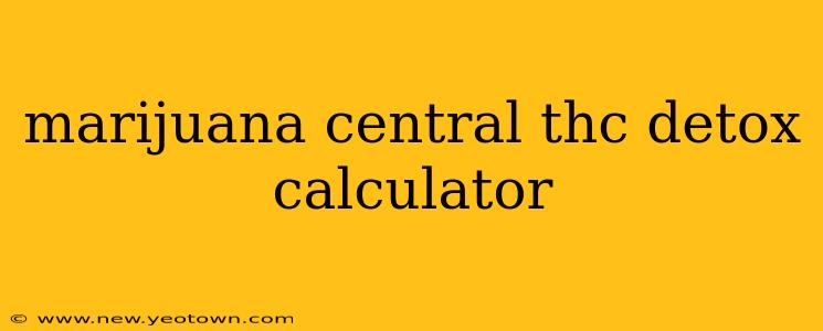 marijuana central thc detox calculator