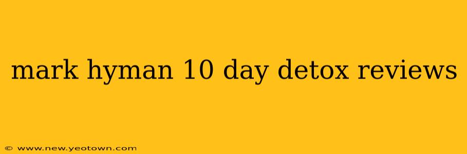 mark hyman 10 day detox reviews