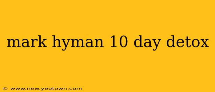 mark hyman 10 day detox