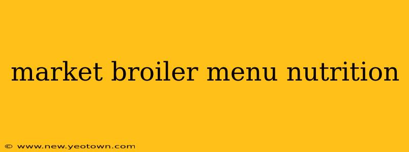 market broiler menu nutrition