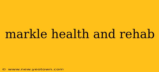 markle health and rehab
