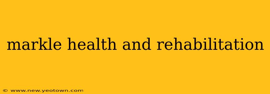 markle health and rehabilitation