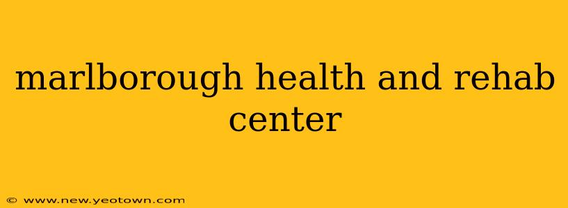 marlborough health and rehab center