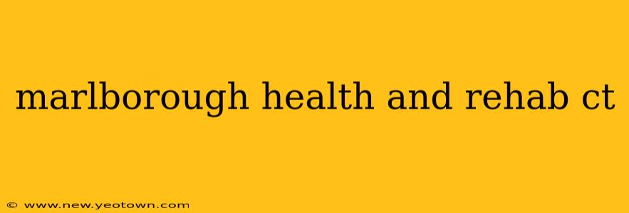 marlborough health and rehab ct