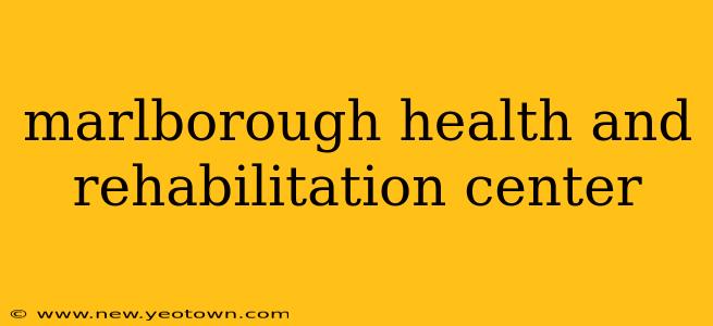 marlborough health and rehabilitation center