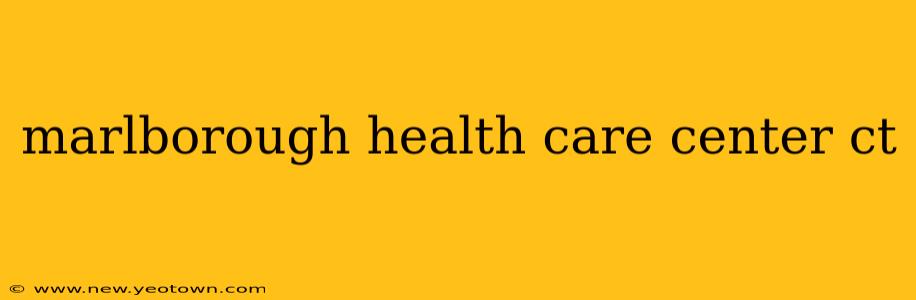marlborough health care center ct