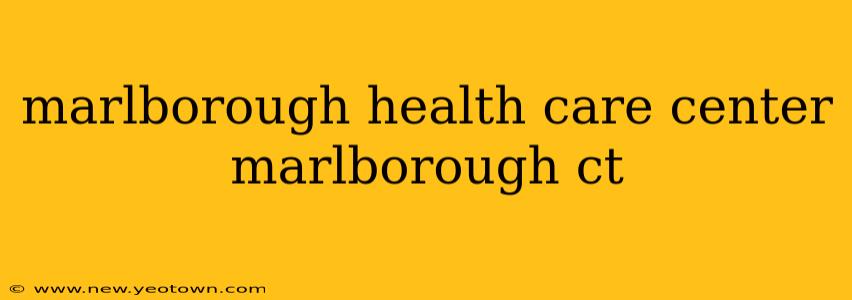 marlborough health care center marlborough ct