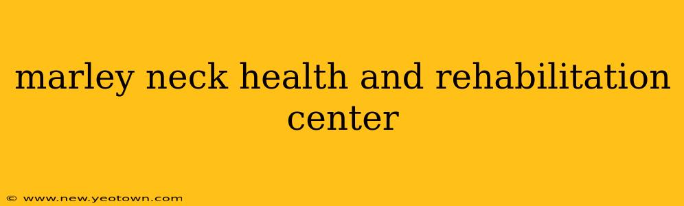 marley neck health and rehabilitation center