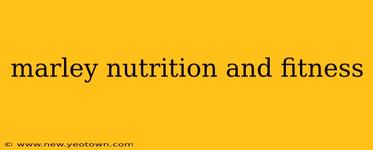 marley nutrition and fitness
