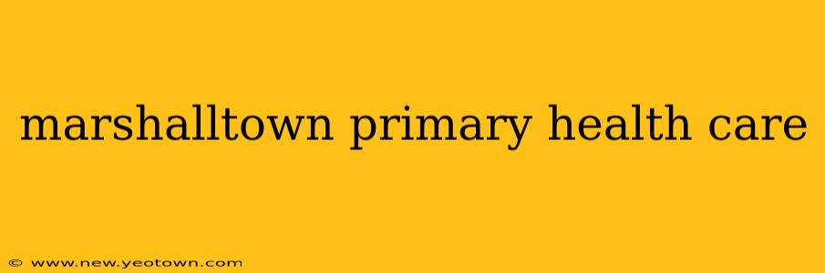 marshalltown primary health care