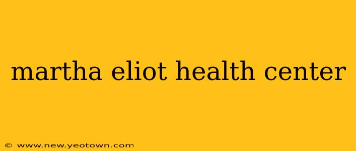 martha eliot health center