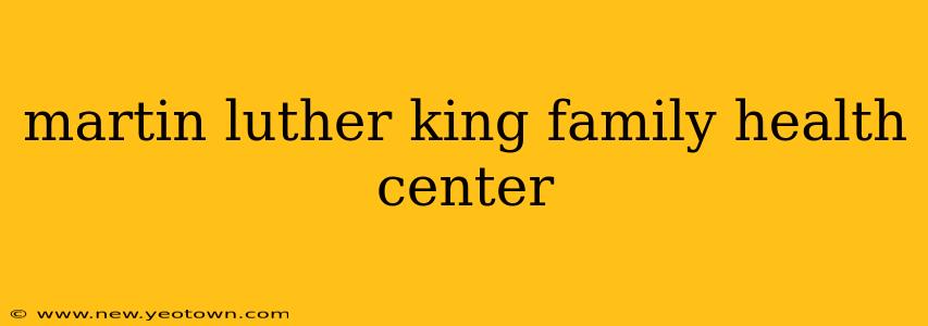 martin luther king family health center