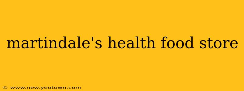 martindale's health food store