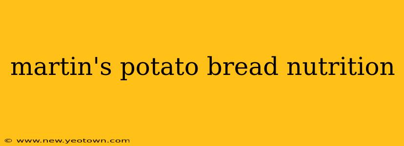 martin's potato bread nutrition