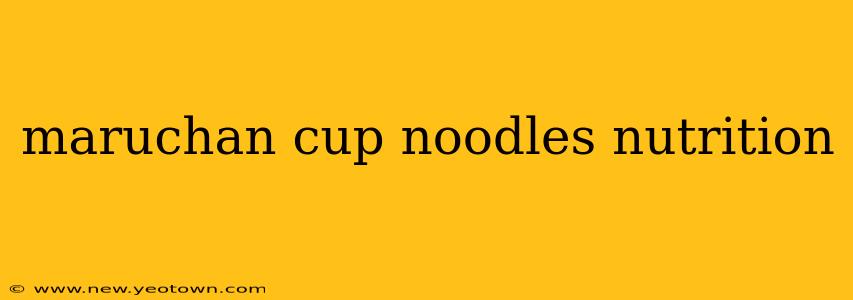 maruchan cup noodles nutrition