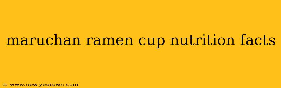 maruchan ramen cup nutrition facts