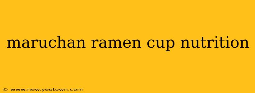 maruchan ramen cup nutrition