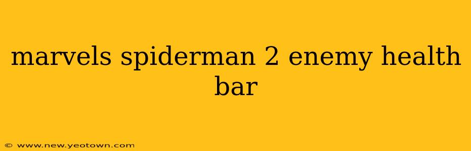 marvels spiderman 2 enemy health bar